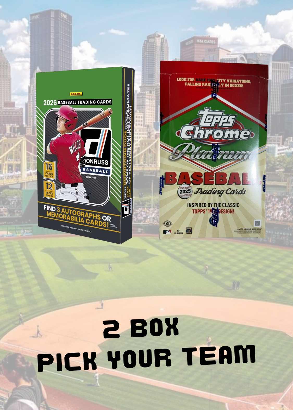2 Box PICK YOUR TEAMS 2026 Donruss & 2025 Topps Chrome Platinum Baseball Hobby