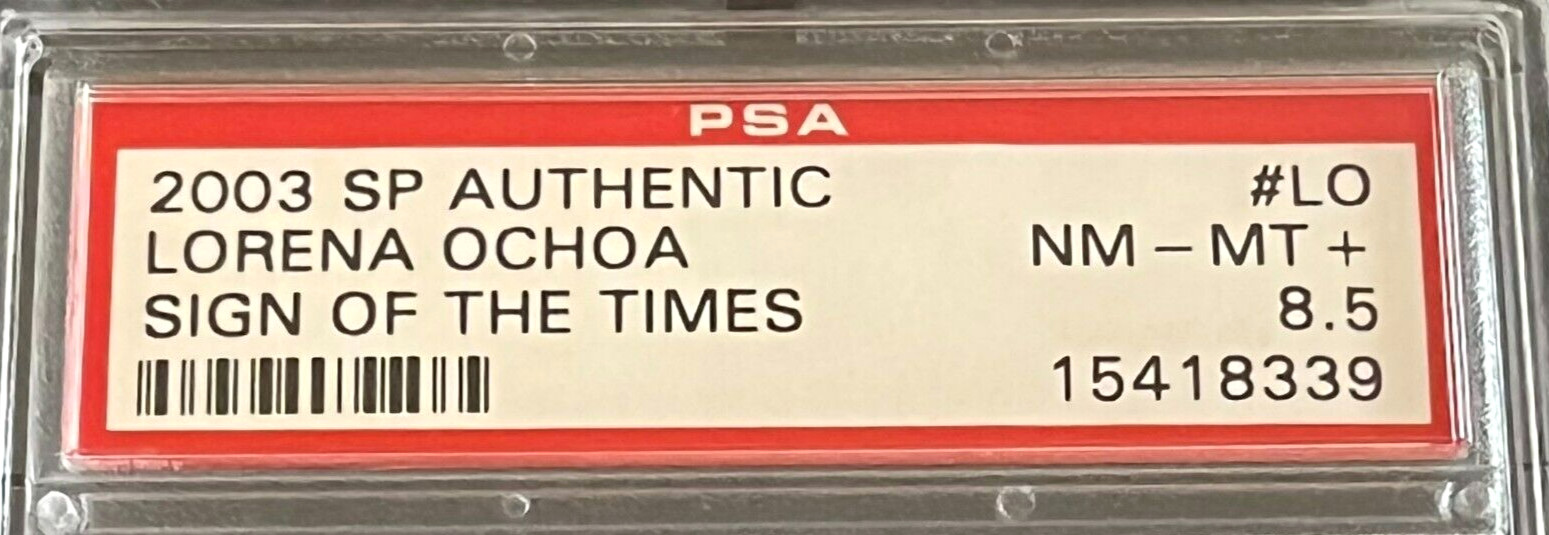 2003 SP AUTHENTIC LO PSA 8.5 LORENA OCHOA SIGN OF THE TIMES 12/25POP 1, 2 HIGHER